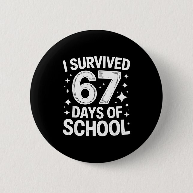 Bóton Redondo 5.08cm I Survived 67 Days Of School Students Teachers 6 7 (Frente)