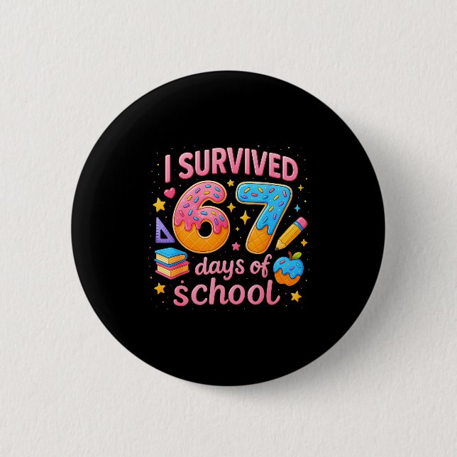 Bóton Redondo 5.08cm I Survived 67 Days Of School Teachers Student Six  (Frente)