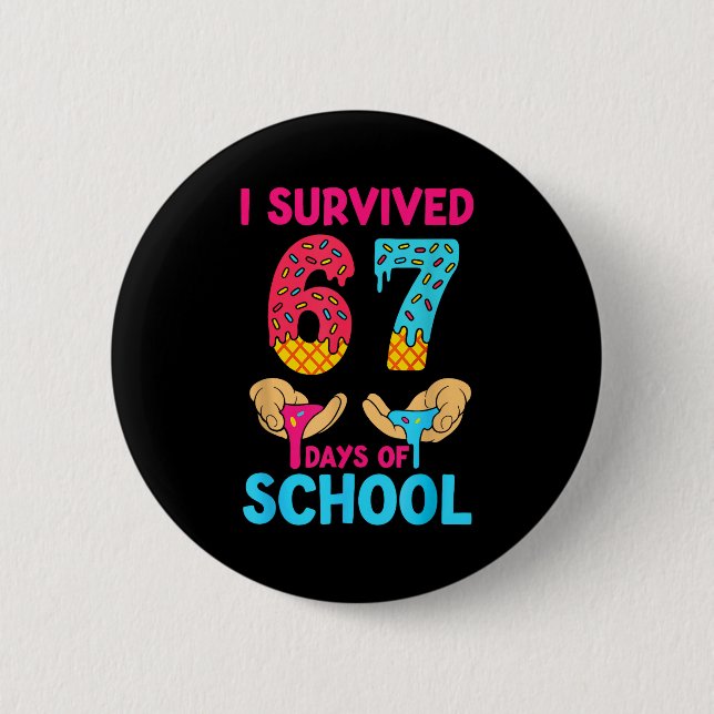 Bóton Redondo 5.08cm I Survived 67 Days Of School Teachers Students 6 7 (Frente)