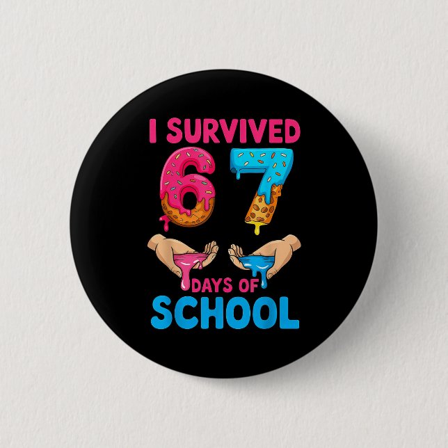 Bóton Redondo 5.08cm I Survived 67 Days Of School Teachers Students 6 7 (Frente)
