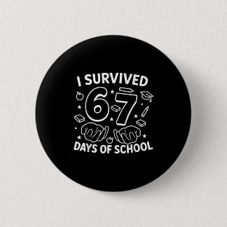 Bóton Redondo 5.08cm I Survived 67 Days Of School Teachers Students Six