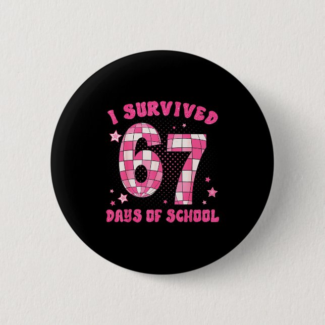 Bóton Redondo 5.08cm I Survived 67 Days Of School Teachers Students Six (Frente)