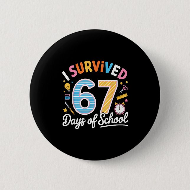 Bóton Redondo 5.08cm I Survived 67 Days School Funny Six Seven Meme Tea (Frente)