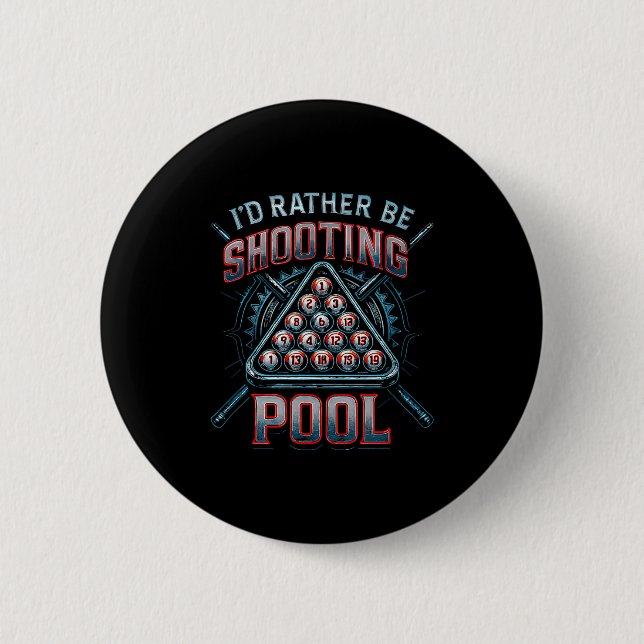 Bóton Redondo 5.08cm I'd Rather Be Shooting Ol 8 Ball Player Billiards  (Frente)