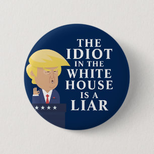 Bóton Redondo 5.08cm Idiota Na Casa Branca Anti-Trump