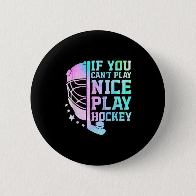 Bóton Redondo 5.08cm If You Can't Play Nice Play Hockey Funny Ice Hocke (Frente)