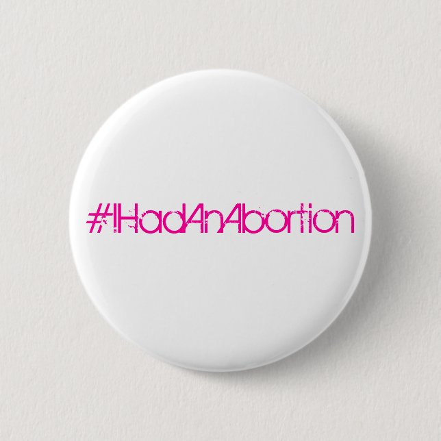 Bóton Redondo 5.08cm #IHadAnAbortion (Frente)