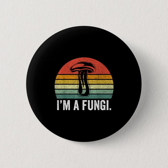 Bóton Redondo 5.08cm I'm A Fungi Shirt Funny Mushrooms Fun Guy Pun Biol (Frente)