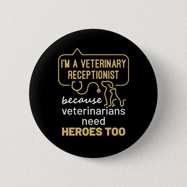 Bóton Redondo 5.08cm I'm a Veterinary Receptionist Heroes  (Frente)