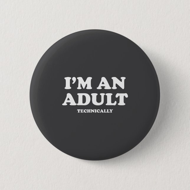 Bóton Redondo 5.08cm I'm An Adult Technically Shirt Funny 18th Birthday (Frente)