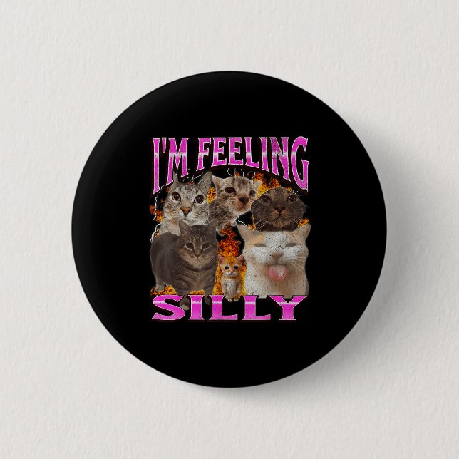 Bóton Redondo 5.08cm I'm Feeling Silly Funny Cat Meme Bootleg Graphic F (Frente)