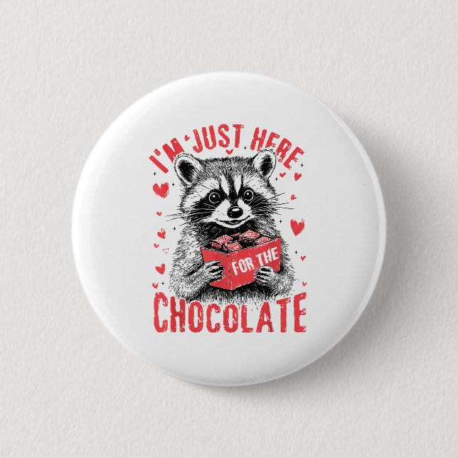 Bóton Redondo 5.08cm I'm Just Here For The Chocolate Funny Raccoon Vale (Frente)