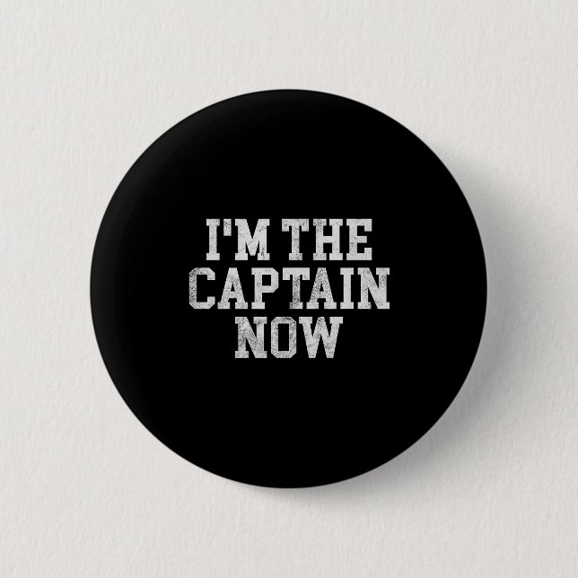Bóton Redondo 5.08cm I'm The Captain Now Funny Boat Captain Team Leader (Frente)