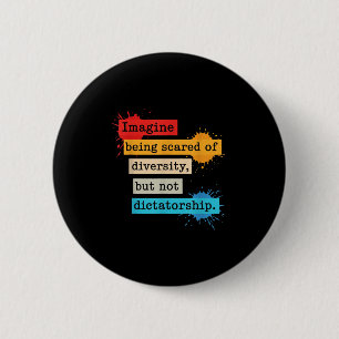 Bóton Redondo 5.08cm Imaginem Ter Medo Da Diversidade, Mas Não Ditador