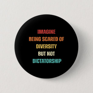 Bóton Redondo 5.08cm Imaginem Ter Medo Da Diversidade, Mas Não Ditador