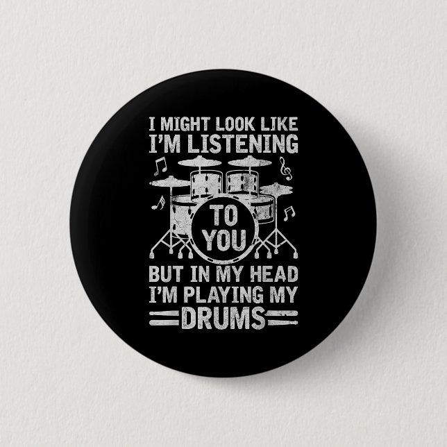 Bóton Redondo 5.08cm In My Head I'm Playing My Drums Funny Drummer Drum (Frente)