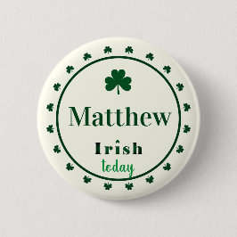 Bóton Redondo 5.08cm Irish Today Name Shamrocks Button Pin