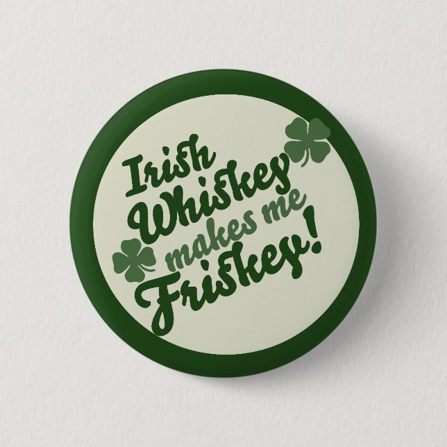 Bóton Redondo 5.08cm Irish Whiskey me faz friskey (Frente)