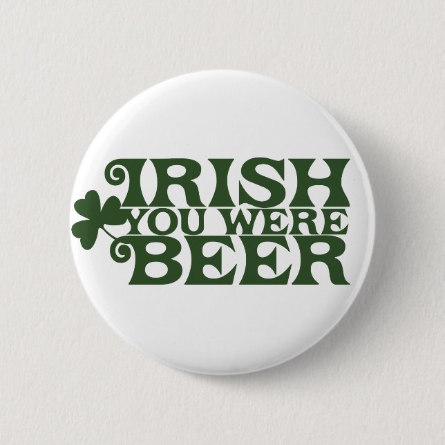 Bóton Redondo 5.08cm Irlandês você era Beer (Frente)