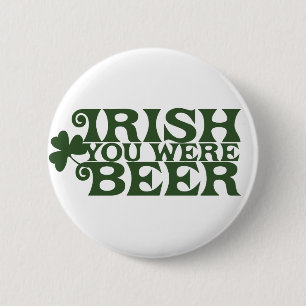 Bóton Redondo 5.08cm Irlandês você era Beer