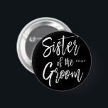 Bóton Redondo 5.08cm Irmã do Groom | Casamento de Estilo de Script<br><div class="desc">Faça a irmã do noivo se sentir muito apreciada com este nome personalizado especial botões personalizados. Ele apresenta as palavras "irmã do noivo" em um texto elegante no estilo do script.</div>