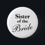 Bóton Redondo 5.08cm Irmã dos botões da noiva<br><div class="desc">Irmã dos botões da noiva. Boa ideia para a festa de casamento. As cores preto e branco podem ser alteradas. Personalizável para outros membros da família e grupo.</div>