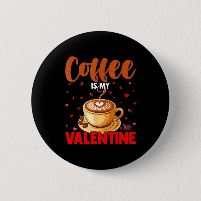 Bóton Redondo 5.08cm Is My Valentine Coffee Lover Happy Valentines Day  (Frente)