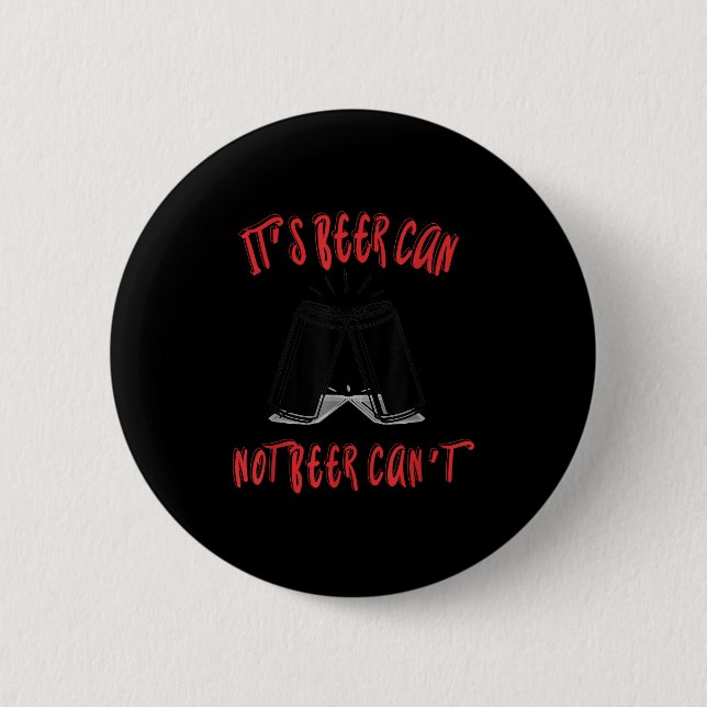 Bóton Redondo 5.08cm It Been Can Not Beer Can't  (Frente)