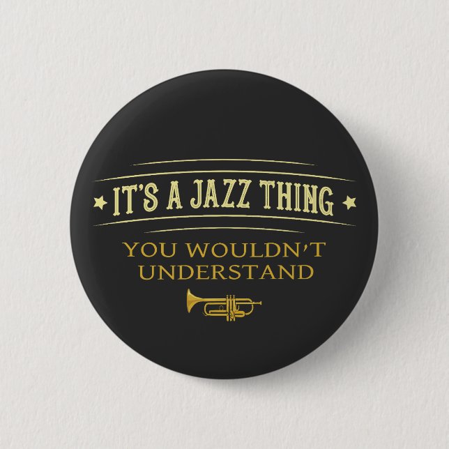 Bóton Redondo 5.08cm Its A Jazz Thing You Wouldnt Understand (Frente)