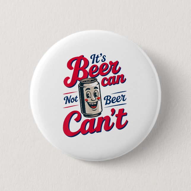 Bóton Redondo 5.08cm It's Beer Can Not Beer Can't  (Frente)