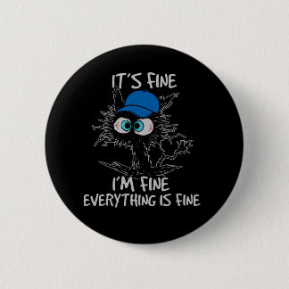 Bóton Redondo 5.08cm It's Fine I'm Fine Everything Is Fine Fun Black Ca