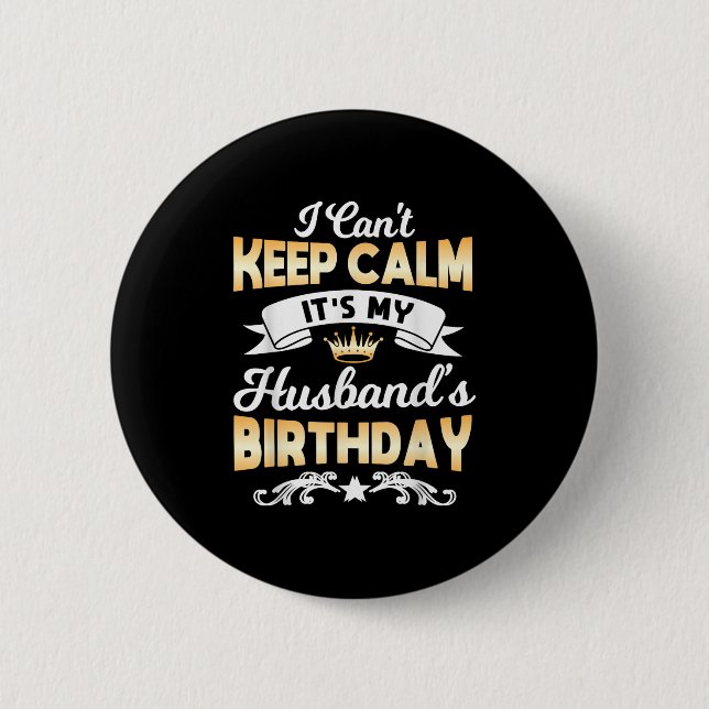 Bóton Redondo 5.08cm It's My Husband's Birthday Shirt I Can't Keep Calm (Frente)
