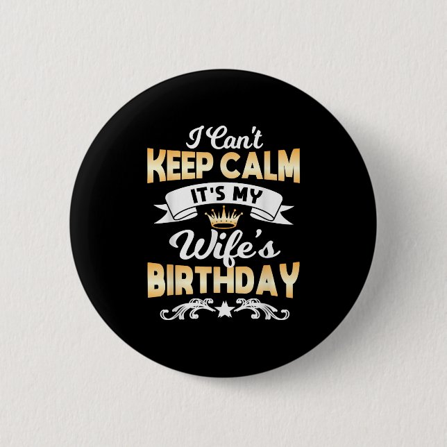Bóton Redondo 5.08cm It's My Wife's Birthday Shirt I Can't Keep Calm Wi (Frente)