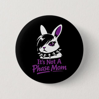 Bóton Redondo 5.08cm Its Not A Phase Mom Funny Emo Easter Rabbit 