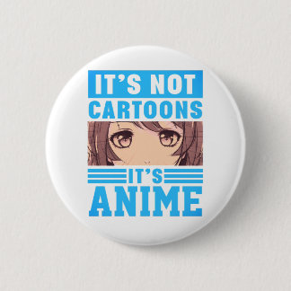 Bóton Redondo 5.08cm "It's Not Cartoons It's Anime" Pinback Button
