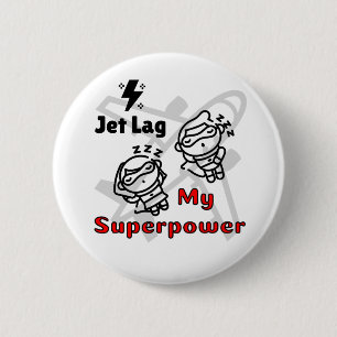 Bóton Redondo 5.08cm Jet Lag My Superpower Pin Button para Espíritos Gr