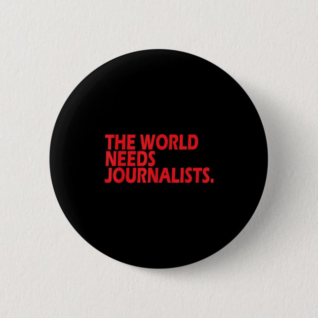 Bóton Redondo 5.08cm Journalists Quote Shirt The World Needs Journalist (Frente)