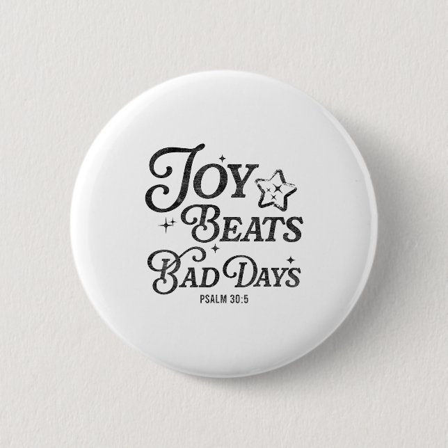 Bóton Redondo 5.08cm Joy Beats Bad Days Psalm 30_5 Uplifting Christian  (Frente)