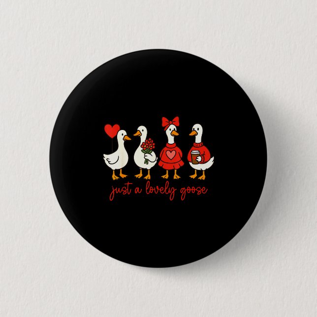 Bóton Redondo 5.08cm Just A Lovely Goose Cute Nk Silly Goose Valentine' (Frente)