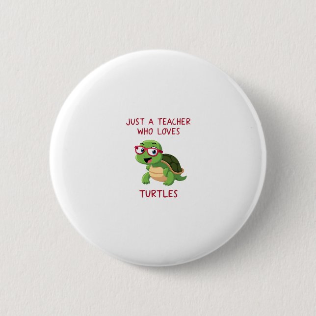 Bóton Redondo 5.08cm Just a Teacher Who Loves Turtles Turtle Lover Educ (Frente)