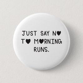 Bóton Redondo 5.08cm Just Say No to Morning Runs