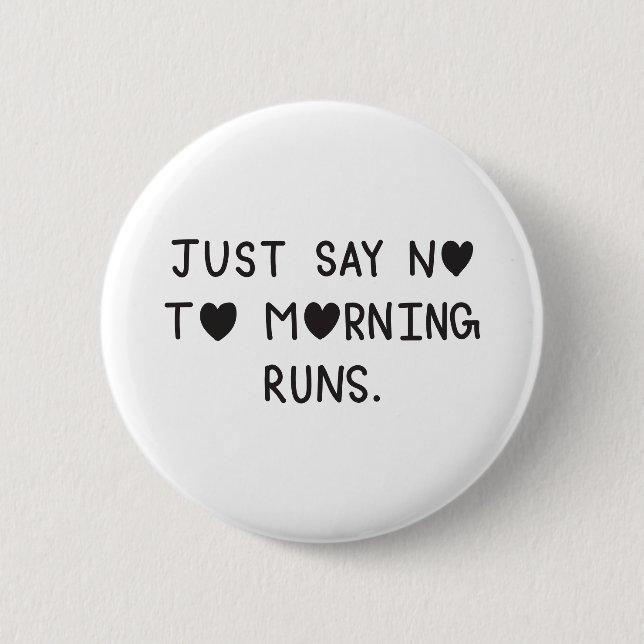 Bóton Redondo 5.08cm Just Say No to Morning Runs (Frente)