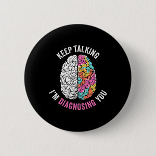 Bóton Redondo 5.08cm Keep Talking I Am Diagnosing You