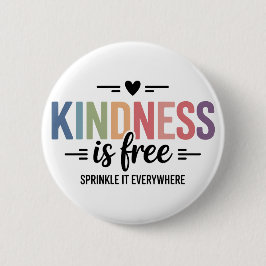 Bóton Redondo 5.08cm Kindness Is Free Sprinkle It Everywhere