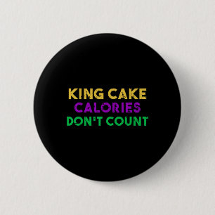 Bóton Redondo 5.08cm King Cake Calories Don't Count Mardi Gras Bebendo