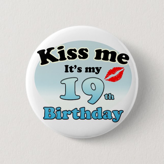 Bóton Redondo 5.08cm Kiss me it's my 19th Birthday (Frente)