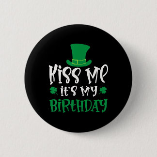 Bóton Redondo 5.08cm Kiss Me It's My Birthday Shamrock St Patricks Day