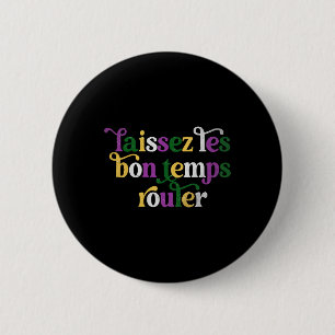 Bóton Redondo 5.08cm Laissez Les Bon Temps Rouler Happy Mardi Gras Fleu