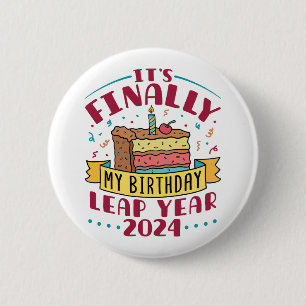Bóton Redondo 5.08cm Leap Year 2024 É Finalmente o meu aniversário
