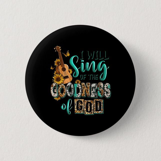 Bóton Redondo 5.08cm Leopard Sunflower Christian I Will Sing Of Goodnes (Frente)